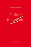 Geloof in geweld (Hardback)