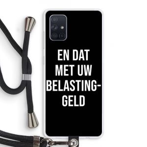 Belastinggeld - Zwart: Samsung Galaxy A71 Transparant Hoesje met koord