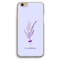 Be a wildflower: iPhone 6 / 6S Transparant Hoesje