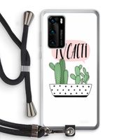 I love cacti: Huawei P40 Transparant Hoesje met koord