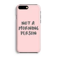 Morning person: iPhone 8 Plus Volledig Geprint Hoesje