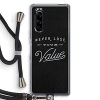 Never lose your value: Sony Xperia 5 Transparant Hoesje met koord