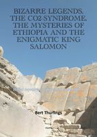 Bizarre legends, the CO2-syndrome, the mysteries of Ethiopia and the enigmatic King Salomon - Bert Thurlings - ebook
