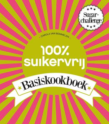 100% suikervrij basiskookboek (Paperback)