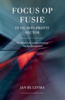 Focus op fusie in de non-profit sector (Paperback)