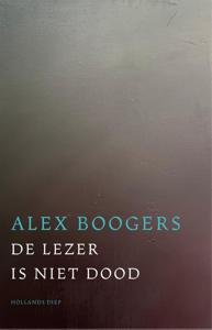 De lezer is niet dood - Alex Boogers - ebook