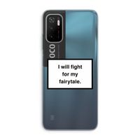 Fight for my fairytale: Xiaomi Poco M3 Pro 5G Transparant Hoesje
