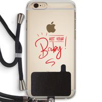 Not Your Baby: iPhone 6 PLUS / 6S PLUS Transparant Hoesje met koord Not Your Baby: iPhone 6 PLUS / 6S PLUS Transparant Hoesje met koord
