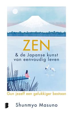Zen & de Japanse kunst van eenvoudig leven - Shunmyo Masuno - ebook