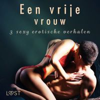 Een vrije vrouw - 3 sexy erotische verhalen