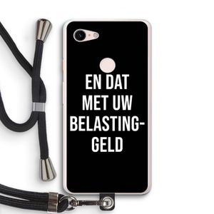 Belastinggeld - Zwart: Pixel 3 XL Transparant Hoesje met koord