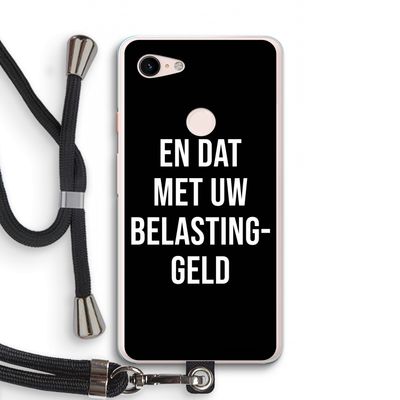 Belastinggeld - Zwart: Pixel 3 XL Transparant Hoesje met koord