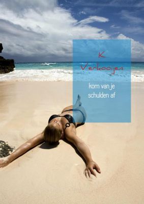 K Verkooijen kom van je schulden af K Verkooijen kom van je schulden af