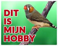 Zebravink Waakbord - Dit is mijn hobby