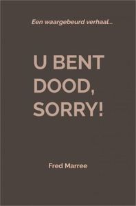 U bent dood, sorry! - Fred Marree - ebook