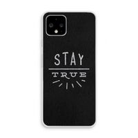 Stay true: Pixel 4 Transparant Hoesje