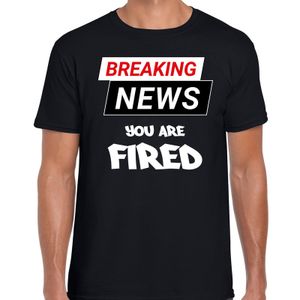 Breaking news you are fired fun tekst t-shirt zwart voor heren