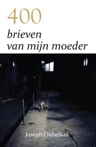 400 brieven van mijn moeder - Joseph Oubelkas - ebook