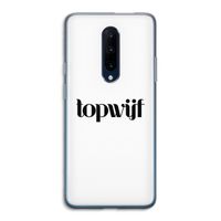 Topwijf Wit: OnePlus 7 Pro Transparant Hoesje