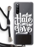 Turn hate into love: Sony Sony Xperia 10 III Transparant Hoesje met koord