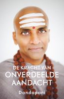De kracht van onverdeelde aandacht - Spiritueel - Spiritueelboek.nl