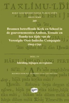 Bronnen betreffende Kerk en School in de gouvernementen Ambon, Ternate en Banda ten tijde van de Ver