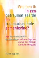 Wie ben ik in een getraumatiseerde en traumatiserende samenleving? (Paperback)