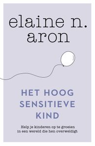 Het hoog sensitieve kind - Elaine N. Aron - ebook