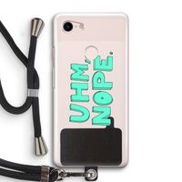 UHM, NOPE.: Pixel 3 Transparant Hoesje met koord