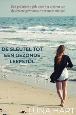 De sleutel tot een gezonde leefstijl - Luna Hart - ebook