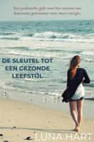 De sleutel tot een gezonde leefstijl - Luna Hart - ebook