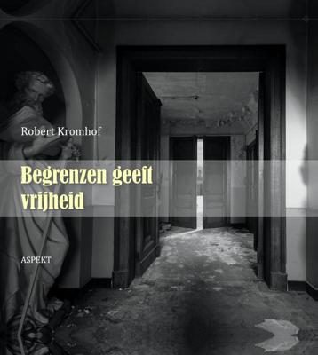 Begrenzen geeft vrijheid (Hardback)