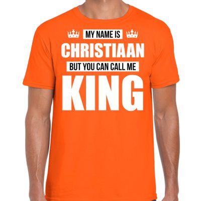Naam cadeau t-shirt my name is Christiaan - but you can call me King oranje voor heren