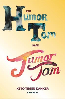 Van humor Tom naar tumor Tom (Paperback)