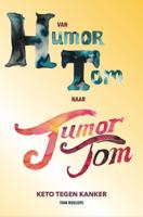 Van humor Tom naar tumor Tom (Paperback) Van humor Tom naar tumor Tom (Paperback)
