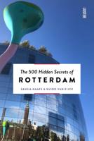 Reisgids The 500 Hidden Secrets of Rotterdam | Luster