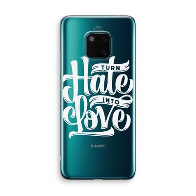 Turn hate into love: Huawei Mate 20 Pro Transparant Hoesje