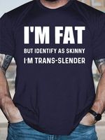 Men's Funny I Am Fat But Identify As Skinny I Am Trans Slende Graphic Printing Casual Cotton Text Letters T-Shirt - thumbnail
