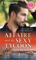 Affaire met de sexy tycoon - Louise Fuller, Kim Lawrence, Cathy Williams - ebook
