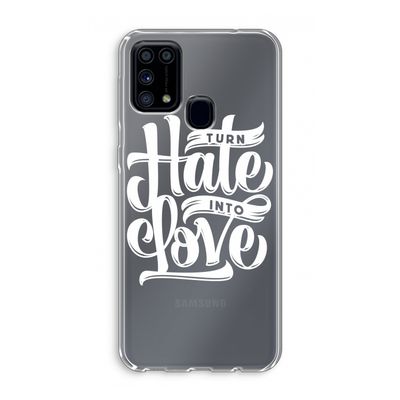 Turn hate into love: Samsung Galaxy M31 Transparant Hoesje