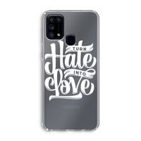 Turn hate into love: Samsung Galaxy M31 Transparant Hoesje