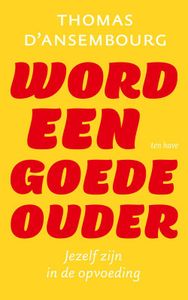 Word een goede ouder - Thomas d' Ansembourg - ebook