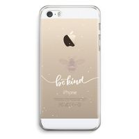 Be(e) kind: iPhone 5 / 5S / SE Transparant Hoesje