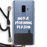 Morning person: Samsung Galaxy S9 Plus Transparant Hoesje met koord