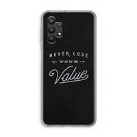 Never lose your value: Samsung Galaxy A32 5G Transparant Hoesje Never lose your value: Samsung Galaxy A32 5G Transparant Hoesje