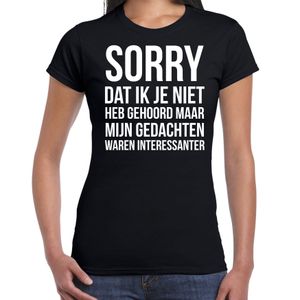 Sorry dat ik je niet heb gehoord fun cadeau t-shirt zwart dames