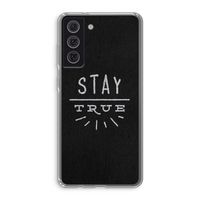 Stay true: Samsung Galaxy S21 FE Transparant Hoesje