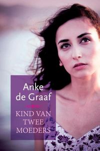 Kind van twee moeders - Anke de Graaf - ebook