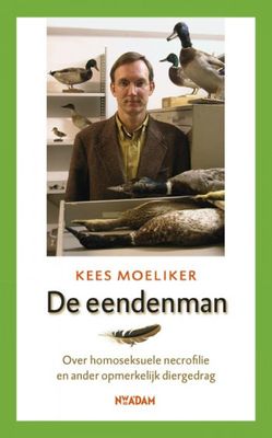 Kees Moeliker De eendenman Kees Moeliker De eendenman