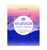 Ayurveda praktisch toepassen Ayurveda praktisch toepassen
